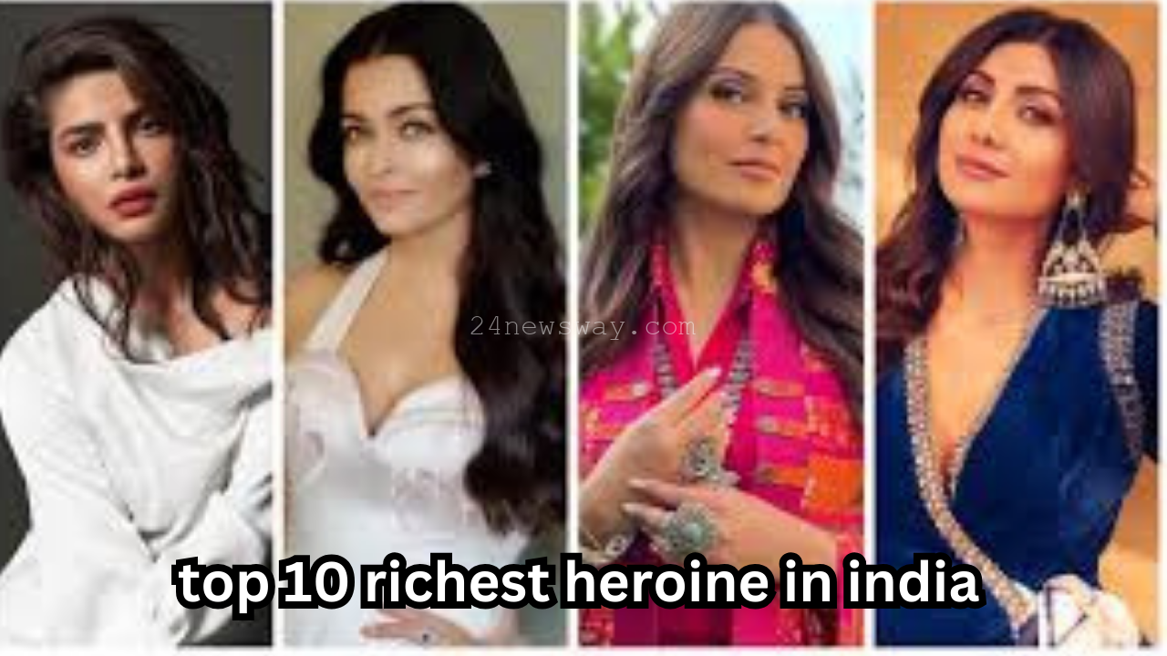 top 10 richest heroine in india