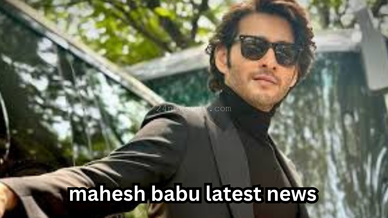 mahesh babu latest news