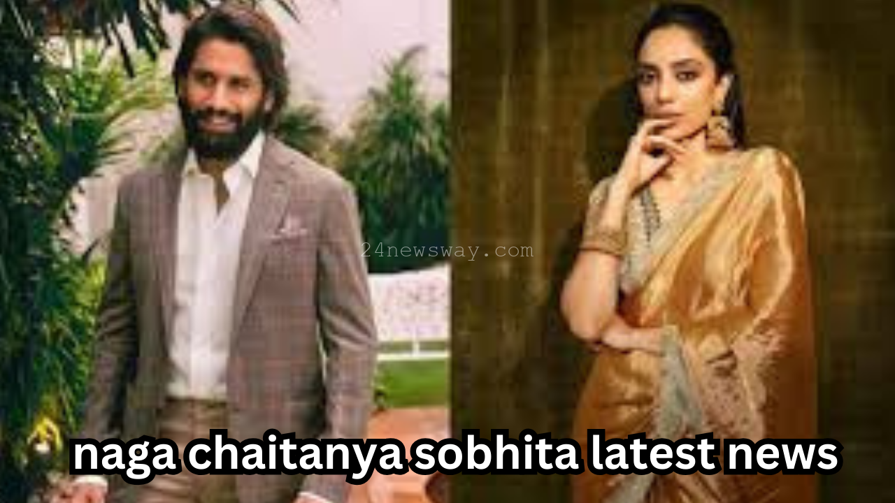 naga chaitanya sobhita latest news