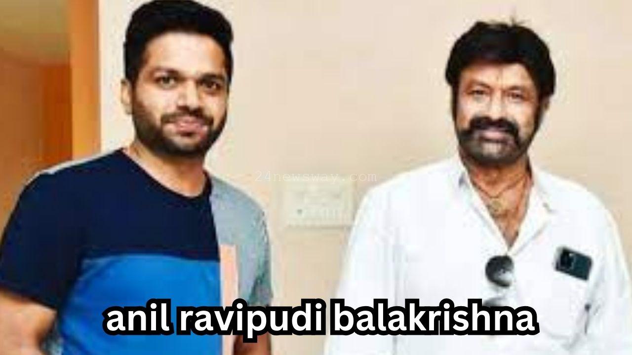 anil ravipudi balakrishna