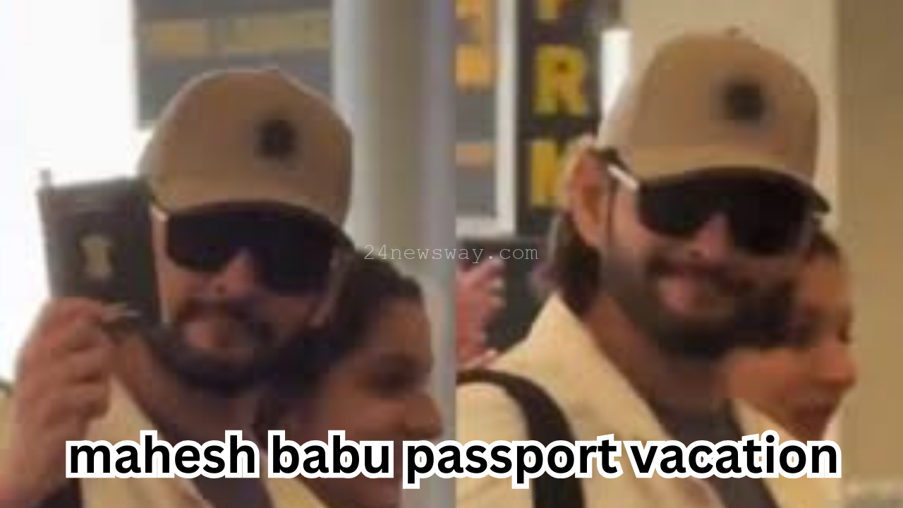 mahesh babu passport vacation